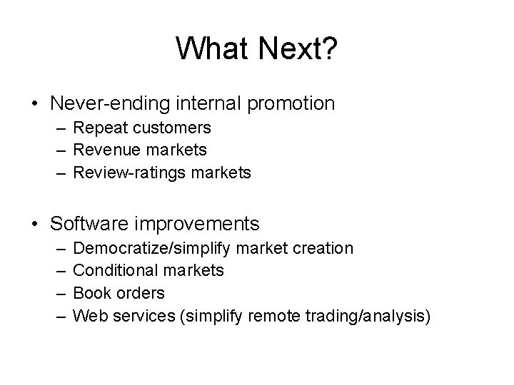 What Next? • Never-ending internal promotion – Repeat customers – Revenue markets – Review-ratings