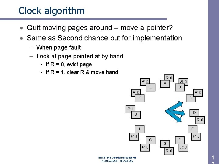 Clock algorithm Quit moving pages around – move a pointer? Same as Second chance