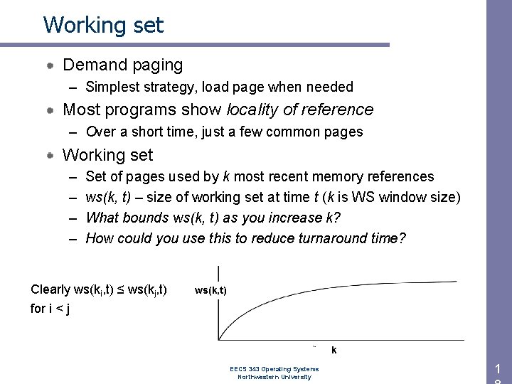 Working set Demand paging – Simplest strategy, load page when needed Most programs show