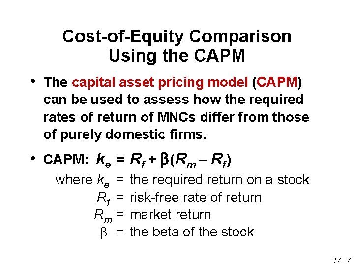 Cost-of-Equity Comparison Using the CAPM • The capital asset pricing model (CAPM) can be