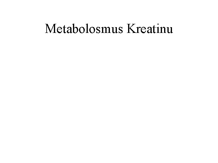 Metabolosmus Kreatinu 