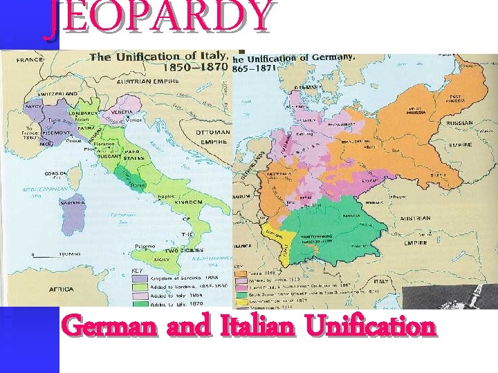 JEOPARDY German and Italian Unification 