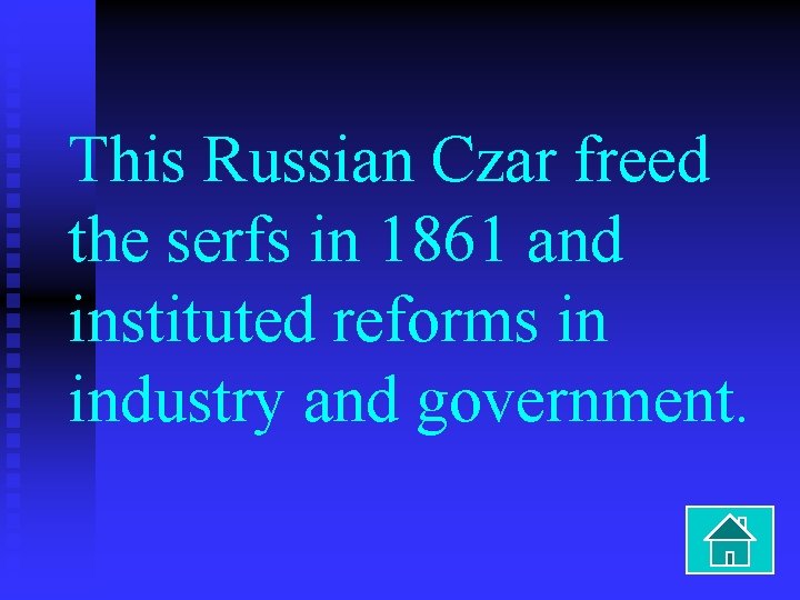 This Russian Czar freed the serfs in 1861 and instituted reforms in industry and