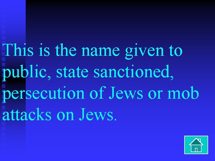 This is the name given to public, state sanctioned, persecution of Jews or mob