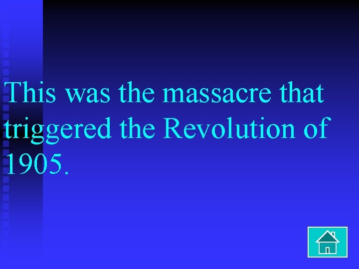 This was the massacre that triggered the Revolution of 1905. 