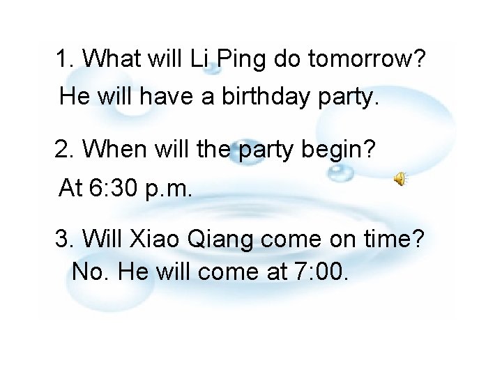 1. What will Li Ping do tomorrow? He will have a birthday party. 2.