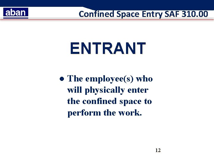 Confined Space Entry SAF 310. 00 ENTRANT l The employee(s) who will physically enter