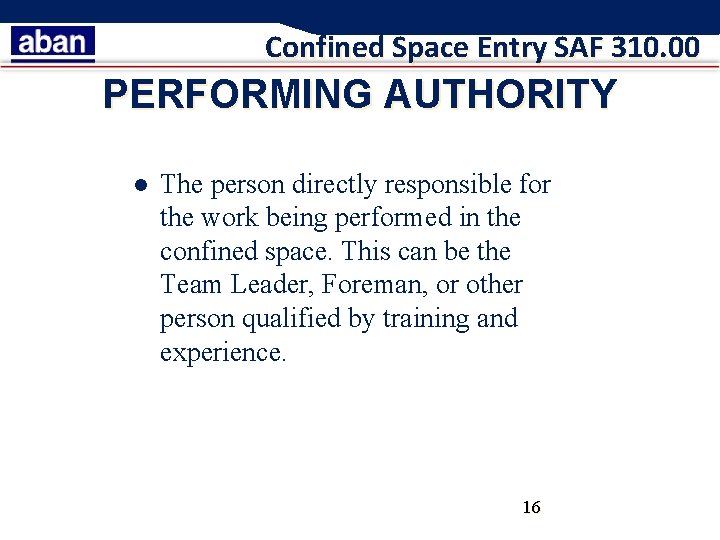 Confined Space Entry SAF 310. 00 PERFORMING AUTHORITY l The person directly responsible for