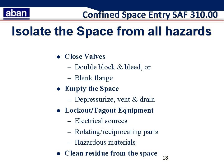 Confined Space Entry SAF 310. 00 Isolate the Space from all hazards l l