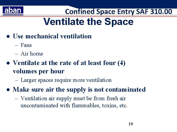 Confined Space Entry SAF 310. 00 Ventilate the Space l Use mechanical ventilation –