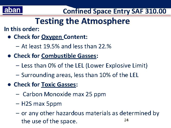 Confined Space Entry SAF 310. 00 Testing the Atmosphere In this order: l Check