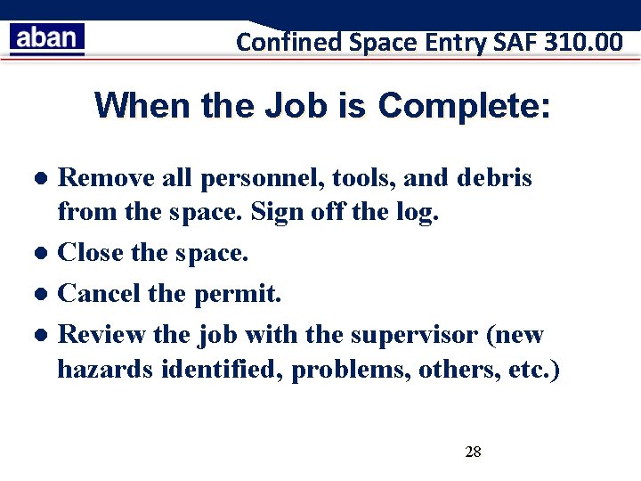 Confined Space Entry SAF 310. 00 When the Job is Complete: Remove all personnel,