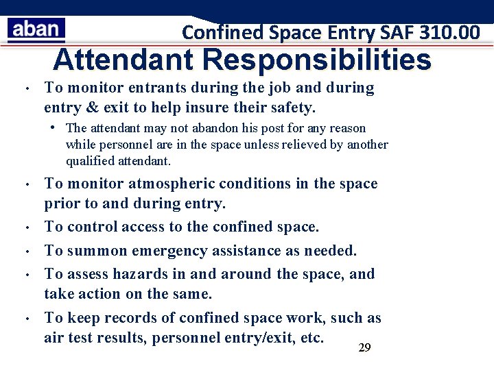 Confined Space Entry SAF 310. 00 Attendant Responsibilities • To monitor entrants during the