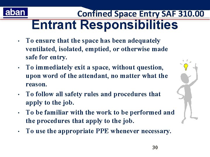 Confined Space Entry SAF 310. 00 Entrant Responsibilities • • • To ensure that