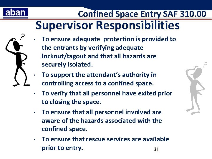 Confined Space Entry SAF 310. 00 Supervisor Responsibilities • • • To ensure adequate
