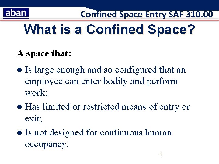 Confined Space Entry SAF 310. 00 What is a Confined Space? A space that: