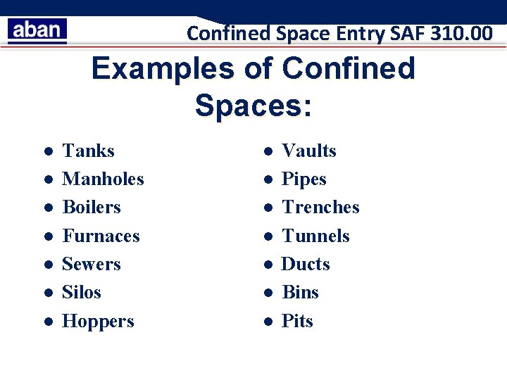 Confined Space Entry SAF 310. 00 Examples of Confined Spaces: l l l l