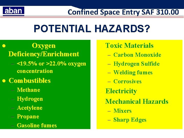 Confined Space Entry SAF 310. 00 POTENTIAL HAZARDS? l Oxygen Deficiency/Enrichment l – –