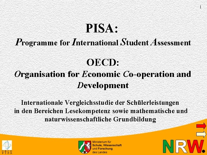 1 PISA: Programme for International Student Assessment OECD: Organisation for Economic Co-operation and Development