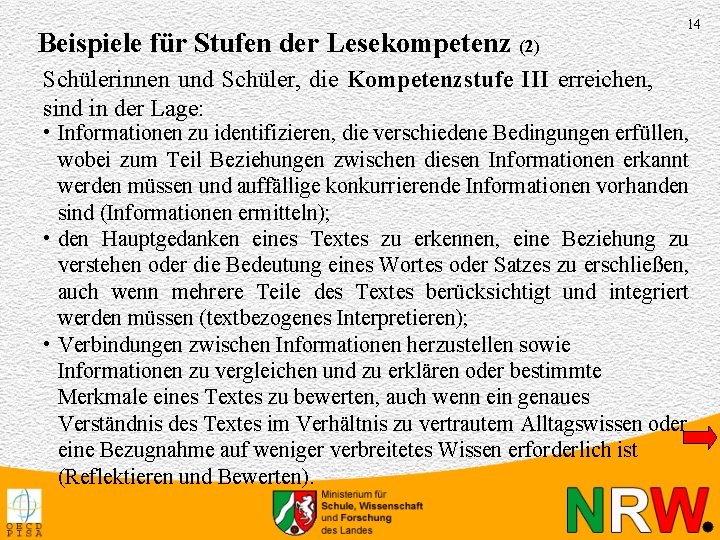 Beispiele für Stufen der Lesekompetenz (2) Schülerinnen und Schüler, die Kompetenzstufe III erreichen, sind