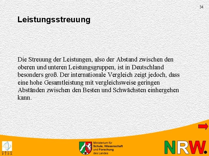 34 Leistungsstreuung Die Streuung der Leistungen, also der Abstand zwischen den oberen und unteren