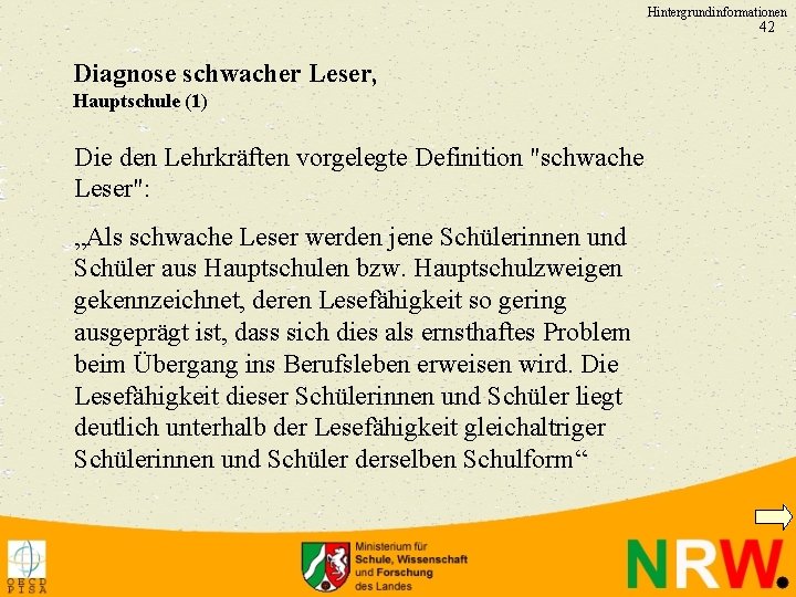 Hintergrundinformationen 42 Diagnose schwacher Leser, Hauptschule (1) Die den Lehrkräften vorgelegte Definition "schwache Leser":