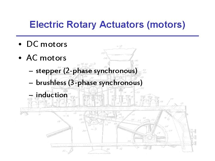 Electric Rotary Actuators (motors) • DC motors • AC motors – stepper (2 -phase