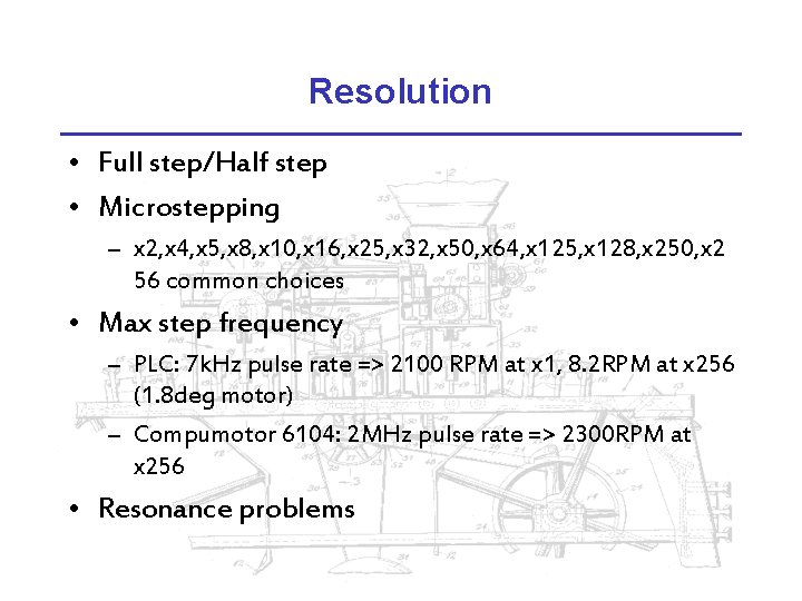 Resolution • Full step/Half step • Microstepping – x 2, x 4, x 5,