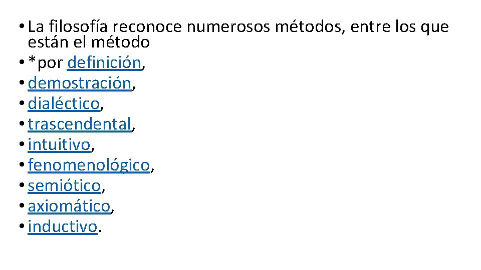  • La filosofía reconoce numerosos métodos, entre los que están el método •