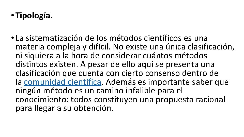  • Tipología. • La sistematización de los métodos científicos es una materia compleja