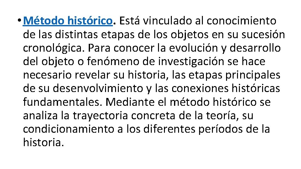  • Método histórico. Está vinculado al conocimiento de las distintas etapas de los