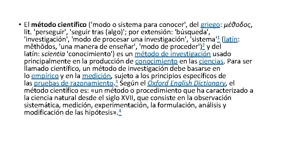  • El método científico ('modo o sistema para conocer', del griego: μέθοδος, lit.