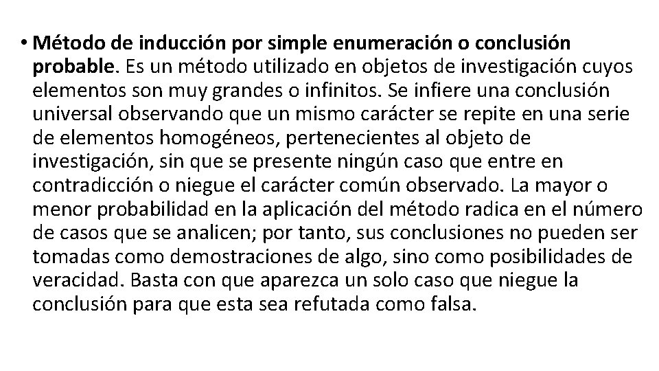  • Método de inducción por simple enumeración o conclusión probable. Es un método