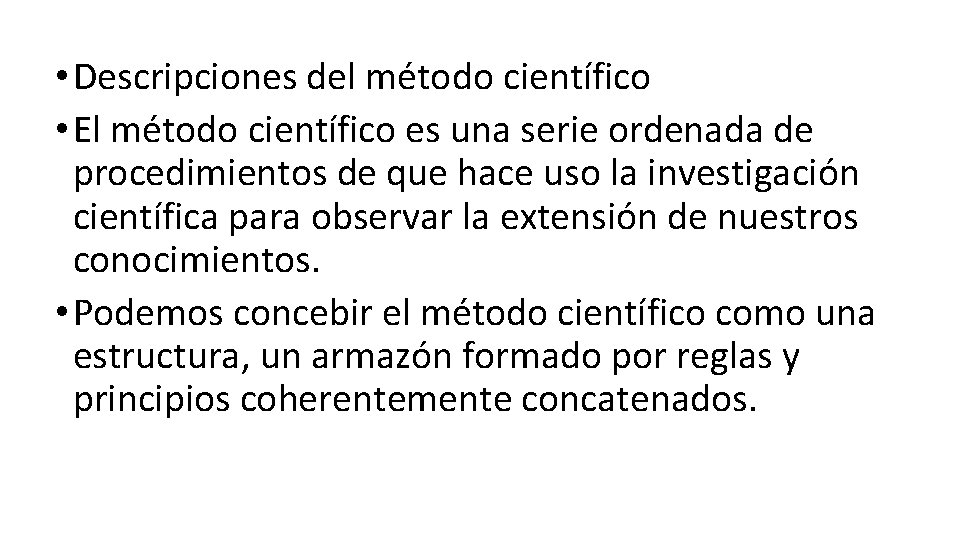  • Descripciones del método científico • El método científico es una serie ordenada