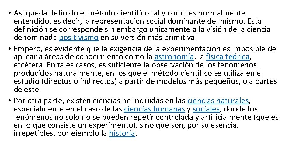  • Así queda definido el método científico tal y como es normalmentendido, es