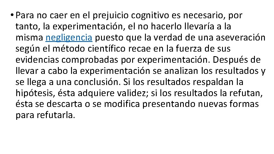  • Para no caer en el prejuicio cognitivo es necesario, por tanto, la