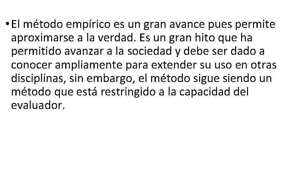  • El método empírico es un gran avance pues permite aproximarse a la