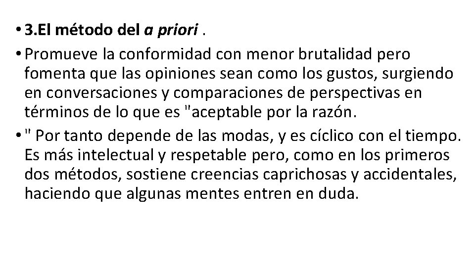  • 3. El método del a priori. • Promueve la conformidad con menor