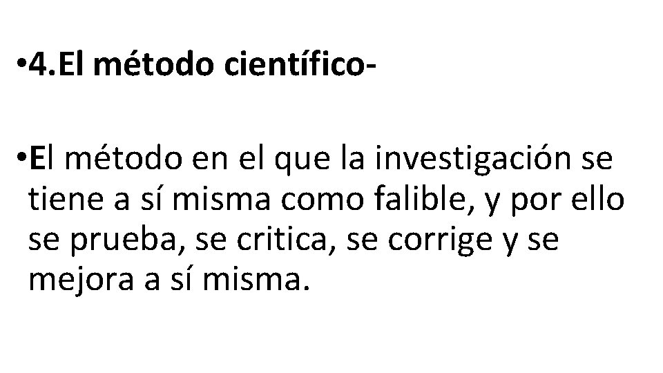  • 4. El método científico • El método en el que la investigación