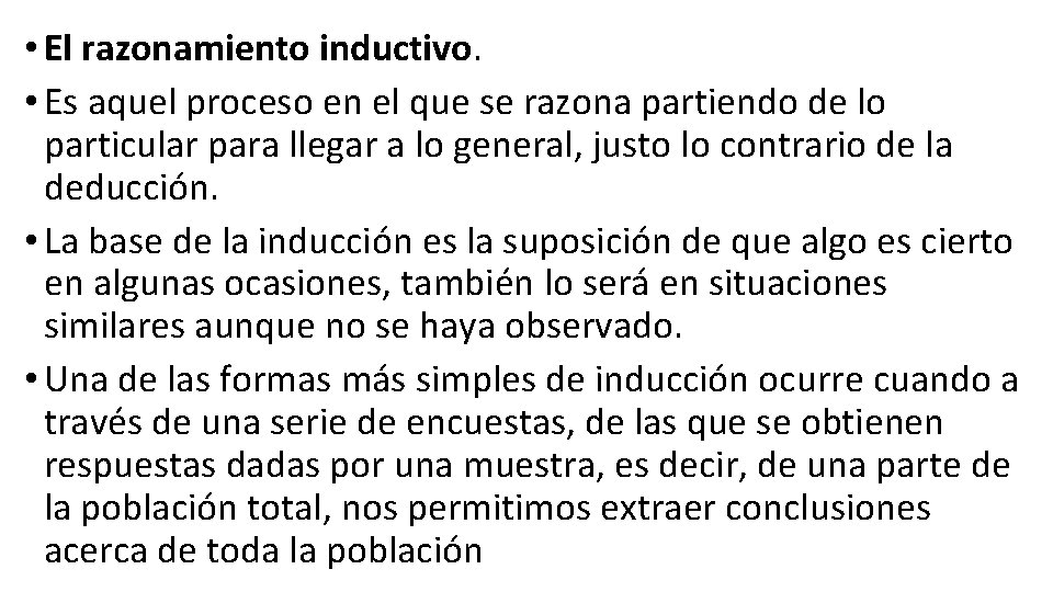 • El razonamiento inductivo. • Es aquel proceso en el que se razona