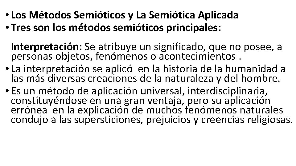  • Los Métodos Semióticos y La Semiótica Aplicada • Tres son los métodos