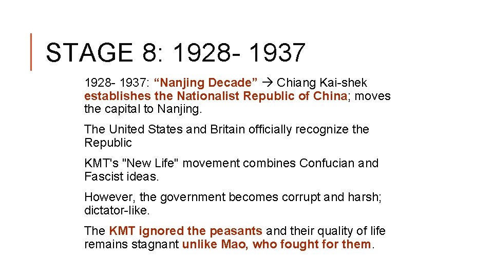 STAGE 8: 1928 - 1937: “Nanjing Decade” Chiang Kai-shek establishes the Nationalist Republic of
