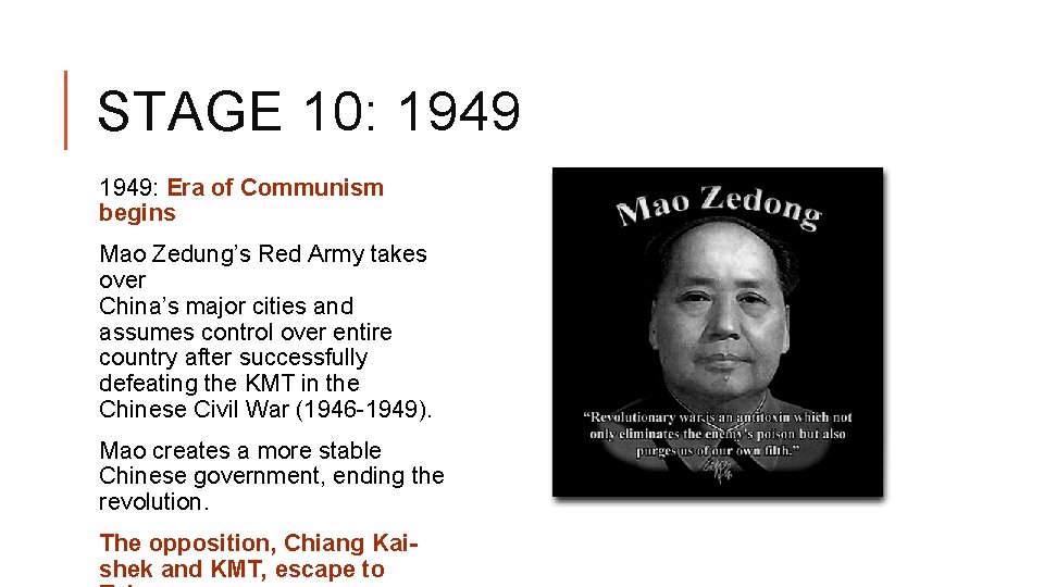 STAGE 10: 1949: Era of Communism begins Mao Zedung’s Red Army takes over China’s