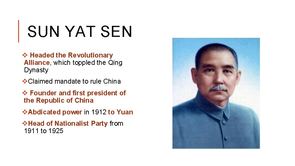 SUN YAT SEN v Headed the Revolutionary Alliance, which toppled the Qing Dynasty v.