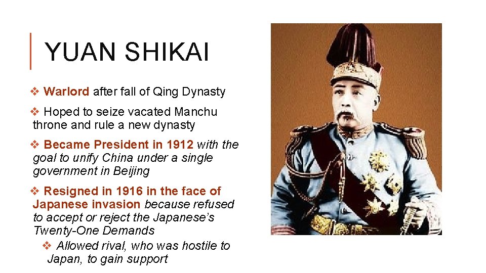 YUAN SHIKAI v Warlord after fall of Qing Dynasty v Hoped to seize vacated