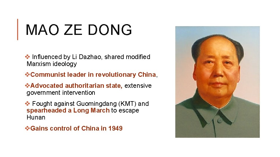 MAO ZE DONG v Influenced by Li Dazhao, shared modified Marxism ideology v. Communist