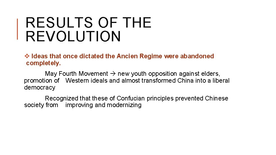 RESULTS OF THE REVOLUTION v Ideas that once dictated the Ancien Regime were abandoned