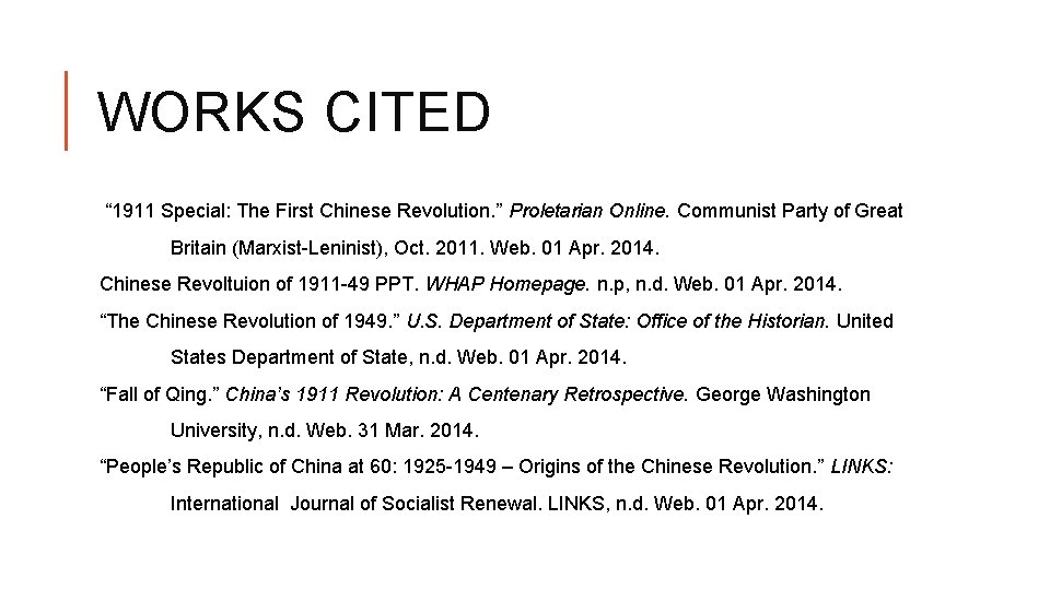 WORKS CITED “ 1911 Special: The First Chinese Revolution. ” Proletarian Online. Communist Party