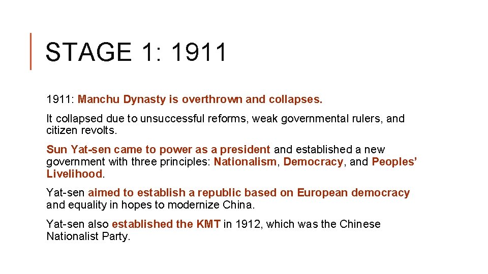 STAGE 1: 1911: Manchu Dynasty is overthrown and collapses. It collapsed due to unsuccessful