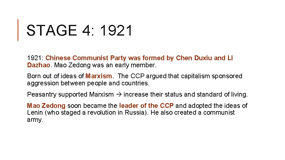STAGE 4: 1921: Chinese Communist Party was formed by Chen Duxiu and Li Dazhao.